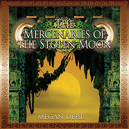 Cover of The Mercenaries of the Stolen Moon