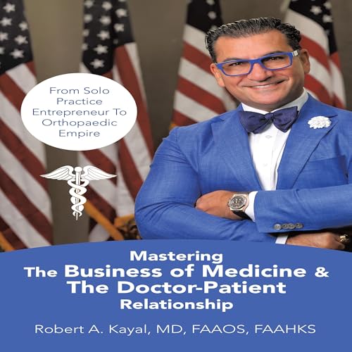 Cover of Mastering the Business of Medicine & the Doctor-Patient Relationship