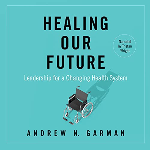 Cover of Healing Our Future: Leadership for a Changing Health System