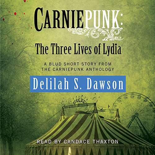 Cover of Carniepunk: The Three Lives of Lydia
