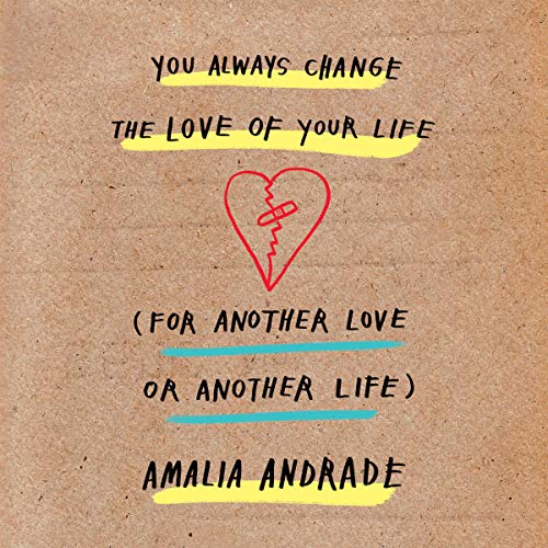Cover of You Always Change the Love of Your Life (for Another Love or Another Life)