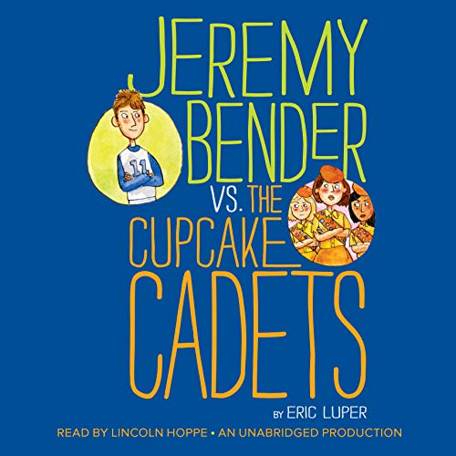 Cover of Jeremy Bender vs. the Cupcake Cadets