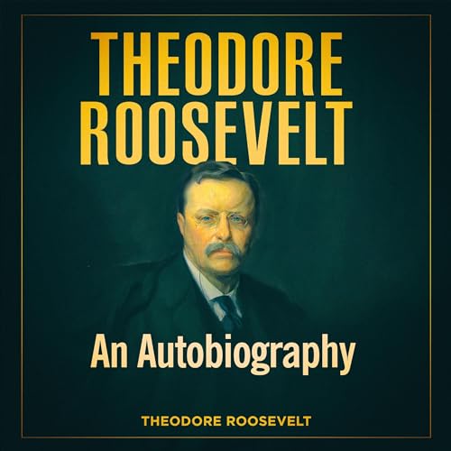 Cover of Theodore Roosevelt: An Autobiography