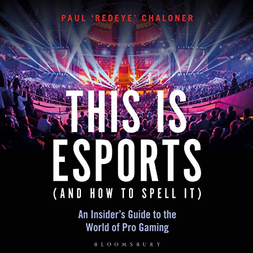 Cover of This is esports (and How to Spell it) – LONGLISTED FOR THE WILLIAM HILL SPORTS BOOK AWARD 2020