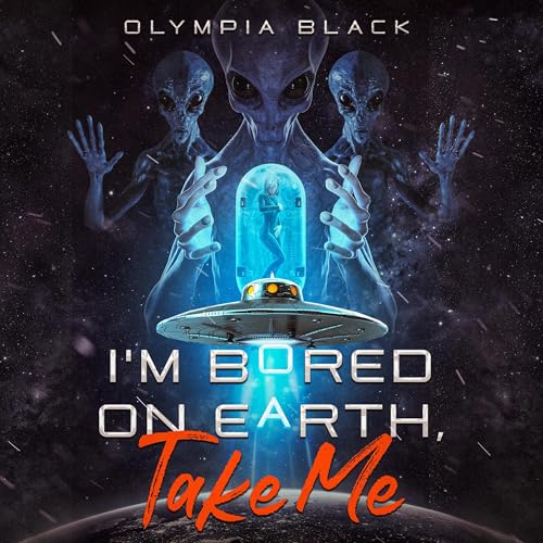 Cover of I’m Bored on Earth, Take Me