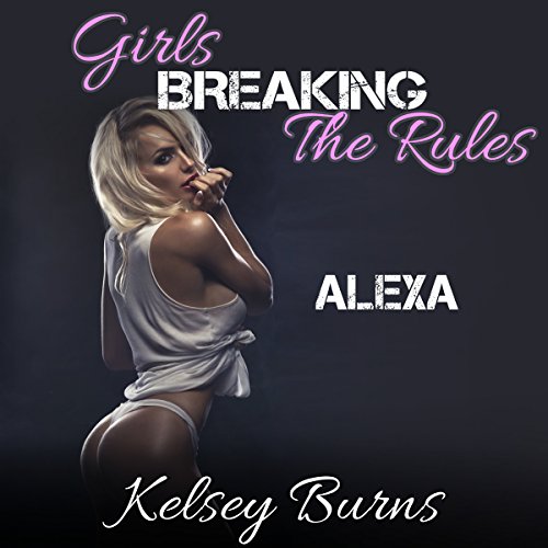 Cover of Girls Breaking the Rules - Alexa