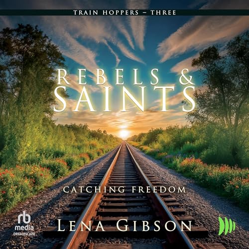 Cover of Rebels and Saints: Catching Freedom