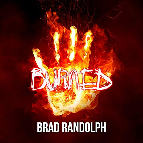 Cover of Burned: A Story of Retribution, Rebirth, and Influence