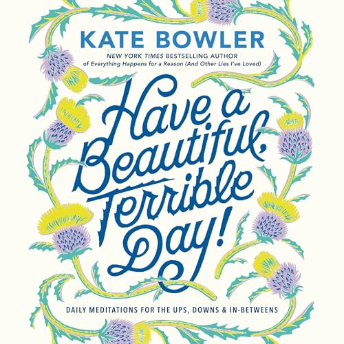 Cover of Have a Beautiful, Terrible Day!