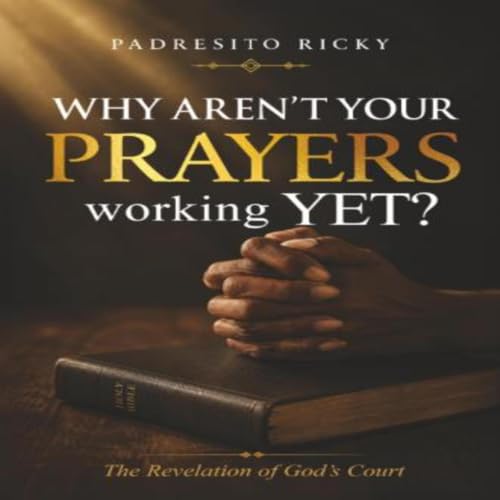 Cover of Why Aren’t Your Prayers Working Yet