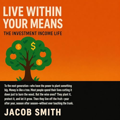 Cover of Live Within Your Means: The Investment Income Life
