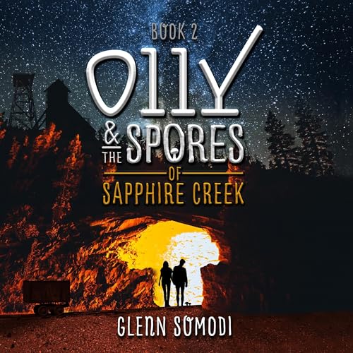 Cover of Olly & the Spores of Sapphire Creek, Book 2