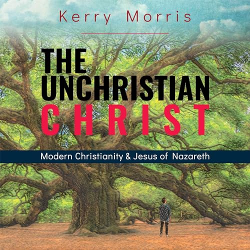 Cover of The Unchristian Christ