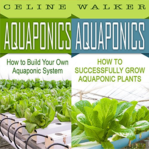 Cover of Aquaponics: How to Build Your Own Aquaponic System and Successfully Grow Aquaponic Plants