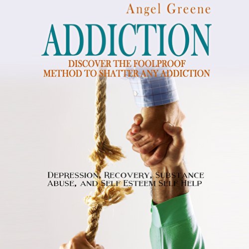 Cover of Addiction: Discover the Foolproof Method to Shatter Any Addiction
