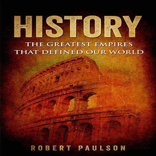 Cover of History: The Greatest Empires That Defined Our World
