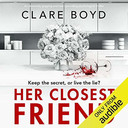 Cover of Her Closest Friend: An absolutely gripping and heart-pounding psychological thriller