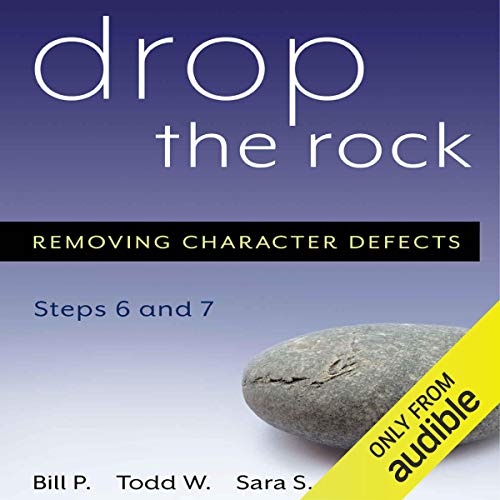 Cover of Drop the Rock: Removing Character Defects - Steps Six and Seven