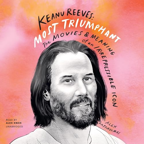 Cover of Keanu Reeves: Most Triumphant