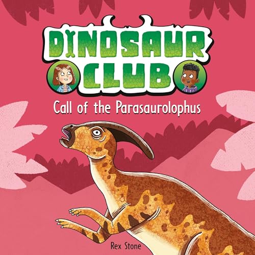 Cover of Dinosaur Club: Call of the Parasaurolophus