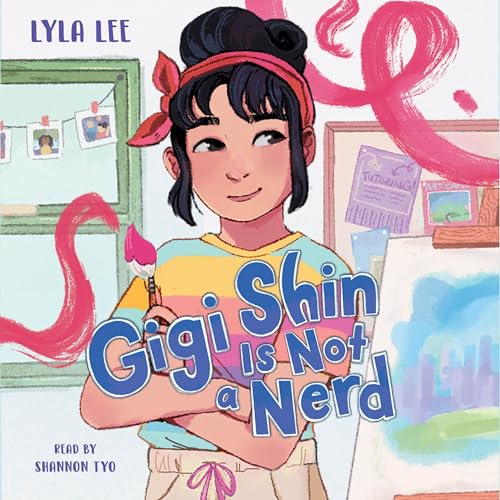 Cover of Gigi Shin Is Not a Nerd