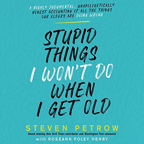 Cover of Stupid Things I Won’t Do When I Get Old