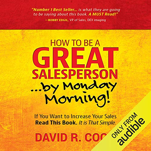 Cover of How to Be a Great Salesperson...By Monday Morning!