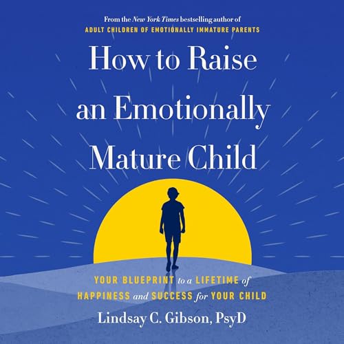 Cover of How to Raise an Emotionally Mature Child