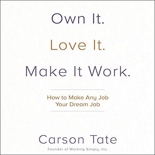 Cover of Own It. Love It. Make It Work.