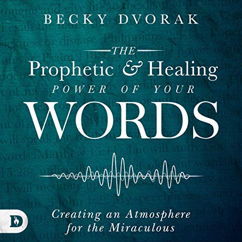 Cover of The Prophetic and Healing Power of Your Words