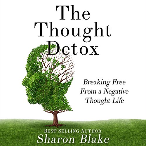 Cover of The Thought Detox: Breaking Free from a Negative Thought Life