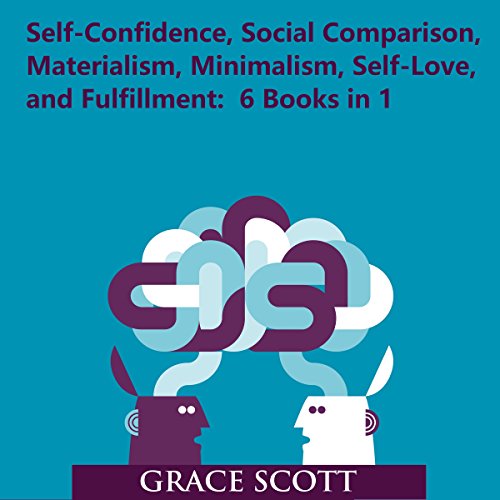 Cover of Self-Confidence, Social Comparison, Materialism, Minimalism, Self-Love, and Fulfillment