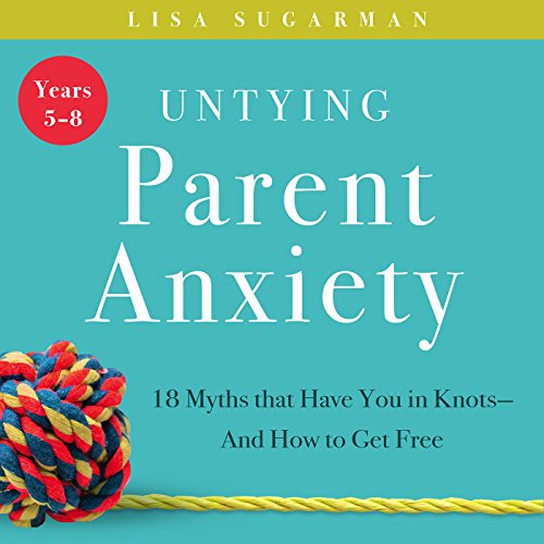 Cover of Untying Parent Anxiety (Years 5-8)