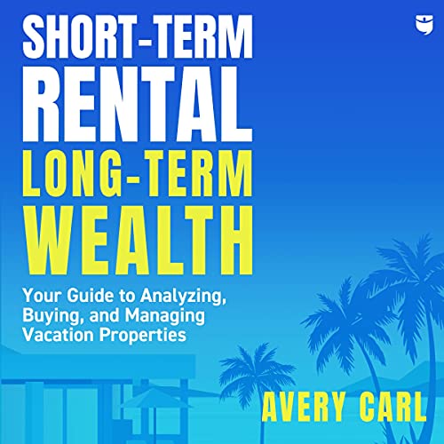 Cover of Short-Term Rental, Long-Term Wealth