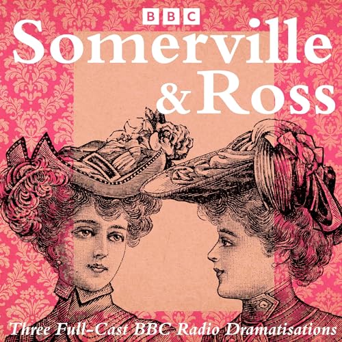 Cover of Somerville and Ross: The Real Charlotte, The Silver Fox & The Experiences of an Irish RM