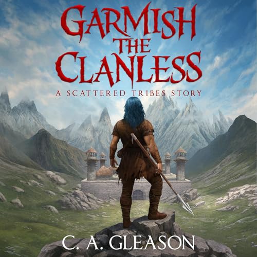 Cover of Garmish the Clanless: A Scattered Tribes Story