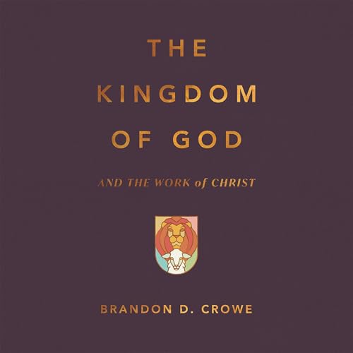 Cover of The Kingdom of God and the Work of Christ