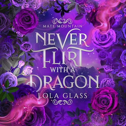 Cover of Never Flirt with a Dragon
