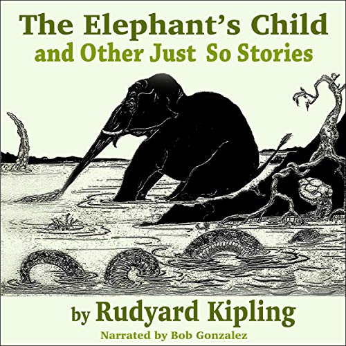 Cover of The Elephant's Child and Other Just So Stories