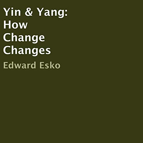 Cover of Yin & Yang: How Change Changes