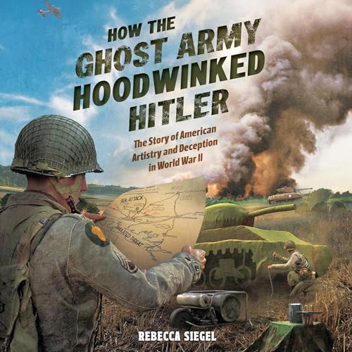 Cover of How the Ghost Army Hoodwinked Hitler