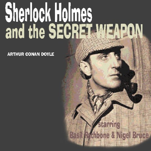 Cover of Sherlock Holmes & The Secret Weapon (Dramatised)