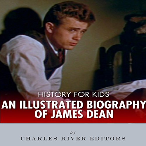 Cover of History for Kids: An Illustrated Biography of James Dean for Children
