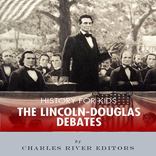 Cover of History for Kids: The Lincoln-Douglas Debates
