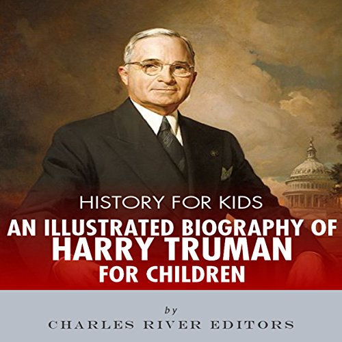 Cover of History for Kids: A Biography of Harry Truman for Children