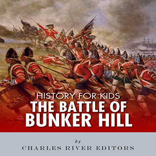 Cover of History for Kids: The Battle of Bunker Hill