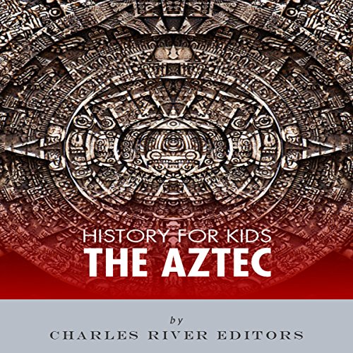 Cover of History for Kids: The Aztec