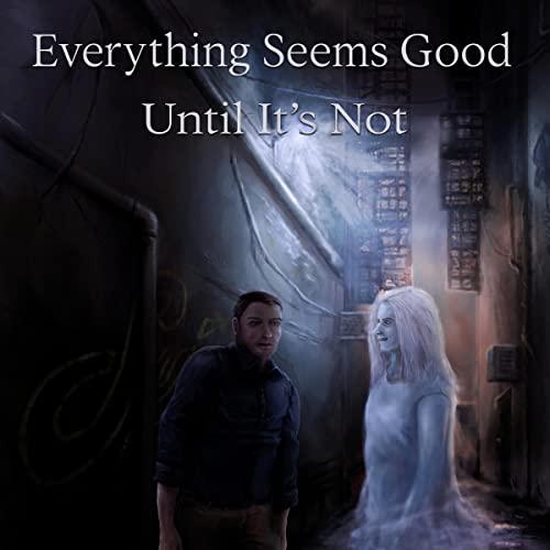 Cover of Everything Seems Good Until It's Not