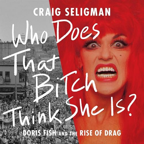 Cover of Who Does That Bitch Think She Is?