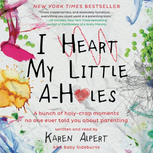 Cover of I Heart My Little A-Holes